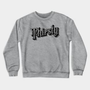 Thirsty Old School Crewneck Sweatshirt